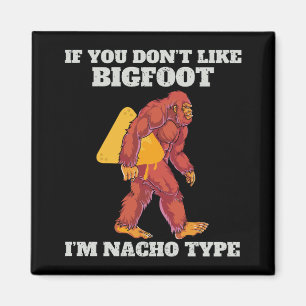 Funny Bigfoot Nacho Type Magnet