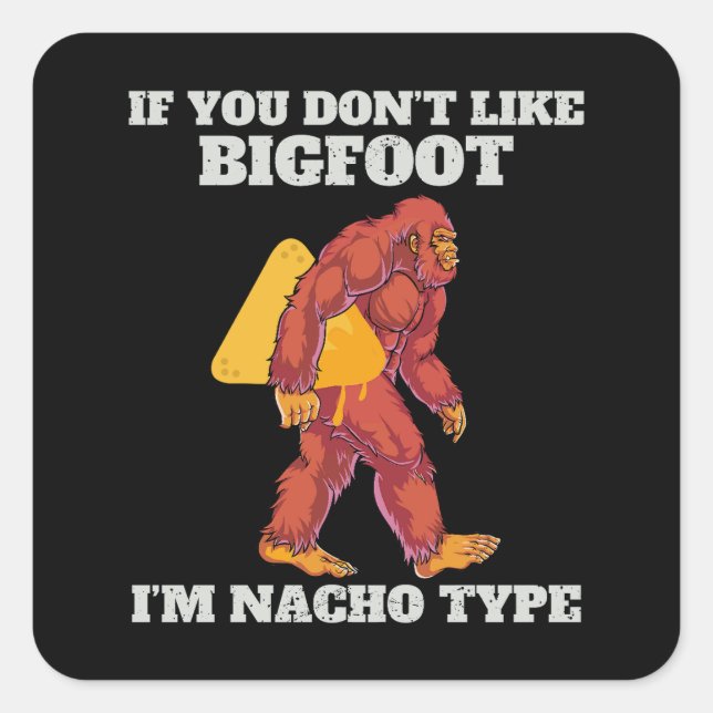 Funny Bigfoot Nacho Type Quadratischer Aufkleber (Vorderseite)