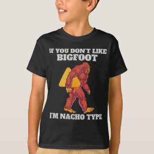 Funny Bigfoot Nacho Type T-Shirt