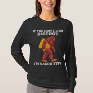 Funny Bigfoot Nacho Type T-Shirt