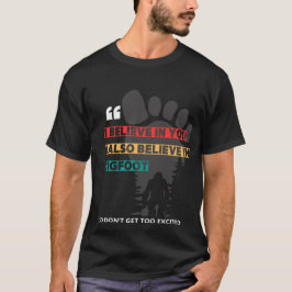 Funny Bigfoot Quote T - Shirt - "Ich glaube an Sie