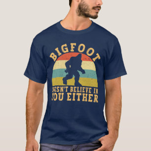 Funny Bigfoot Sasquatch glaubt nicht an dich T-Shirt