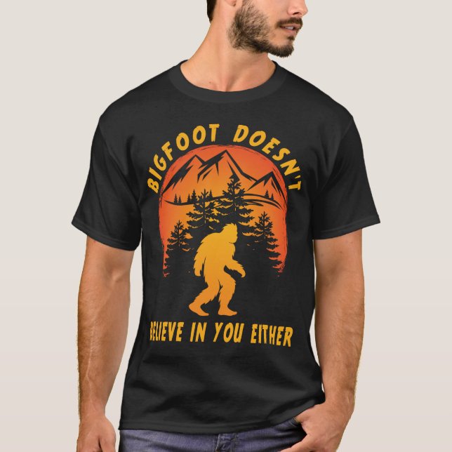 Funny Bigfoot Sasquatch glaubt nicht an dich T-Shirt (Vorderseite)