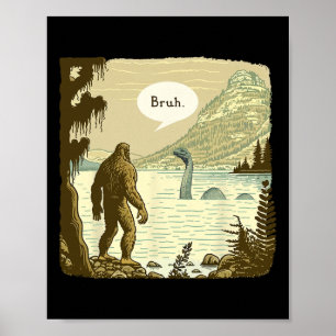 Funny Bigfoot Sasquatch Loch Ness Monster Poster
