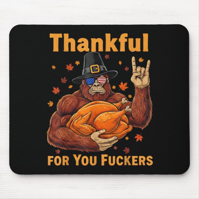Funny Bigfoot Thanksgiving Thankful For You Forers Mousepad (Vorne)