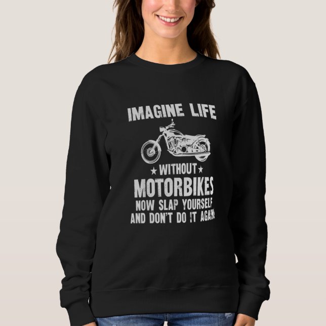 Funny Biker Quotes Sarcastic Motorrad Rider Prem Sweatshirt (Vorderseite)