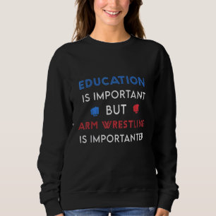 Funny Bildung ist importiert, aber Arm Wrestling C Sweatshirt