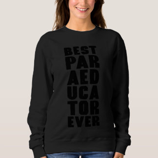 Funny Bildung Teacher Theme Best Paraeducator Ev Sweatshirt