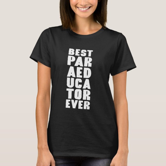 Funny Bildung Teacher Theme Best Paraeducator Ev T-Shirt (Vorderseite)