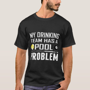 Funny Billard hat mein Trinkteam ein Pool-Problem T-Shirt