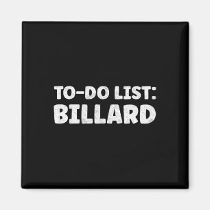 Funny Billard Lover Quotes Indoor Pool & amp; Bill Magnet