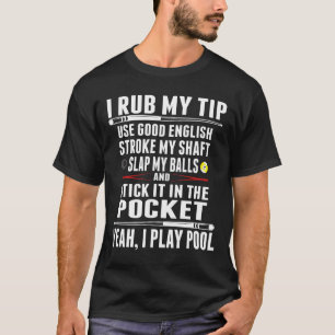 Funny Billiard Cue Ball I Rub Mein Tipp T-Shirt