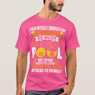 Funny Billiards Ich sagte mir, ich sollte Trinkki T-Shirt