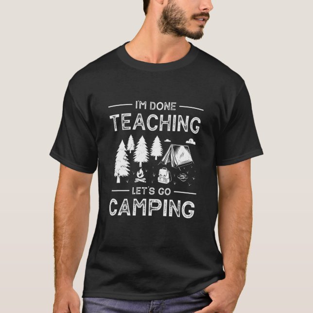 Funny bin ich fertig Lehren Let's Go Camping RV Le T-Shirt (Vorderseite)