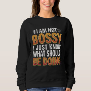 Funny bin ich nicht Bossy Ich weiß nur, was du sei Sweatshirt