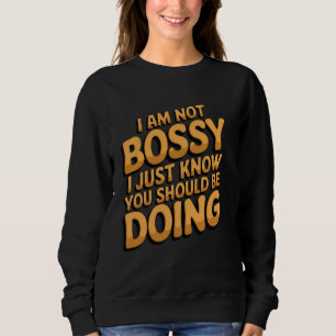 Funny bin ich nicht Bossy Ich weiß nur, was du sei Sweatshirt