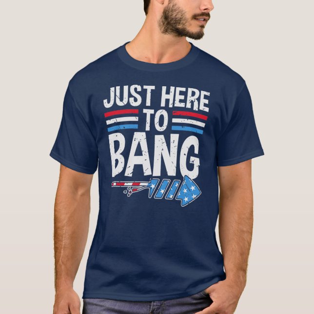 Funny bin nur hier, um Bang 4. Juli Patriotic. T-Shirt (Vorderseite)