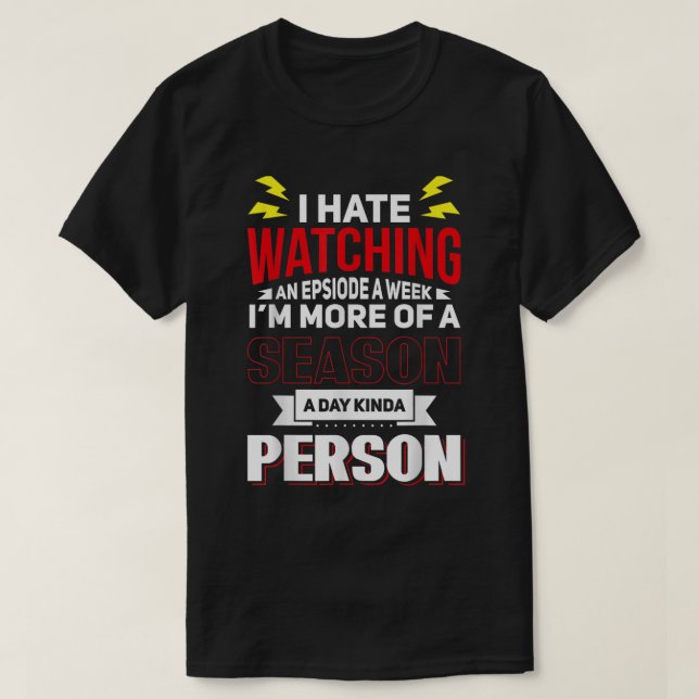 Funny Binge Watchdesign für Binge Watcher und  T-Shirt (Design vorne)