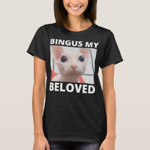 Funny Bingus Mein geliebter haarloser Sphinx Kat B T-Shirt