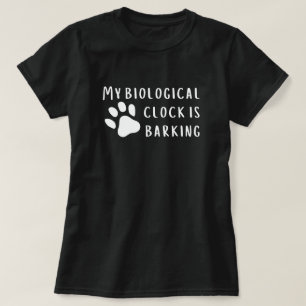 Funny Biological Clock Barken T - Shirt