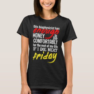 Funny Biophysiker genug Geld bis nächsten Freitag T-Shirt