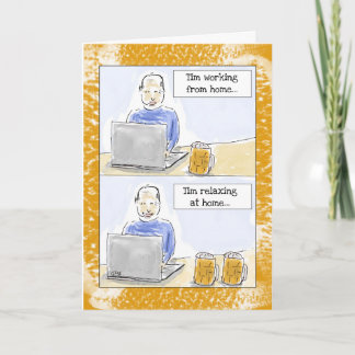 Funny Birthday Card für Männer: "Arbeit aus Zuhaus Karte
