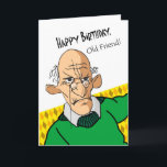 Funny Birthday Card für Old Friend, Older Man Karte<br><div class="desc">Witziger Geburtstag Grußkarte für einen alten Freund. Älterer Mann mit Brille und grünem Pullover ist auf dem Cover zu sehen. Herzlichen Glückwunsch zum Geburtstag,  alter Freund! Text auf der Abdeckung. Die sonnige,  sarkastische Botschaft drinnen. Art,  Bild und Vers Copyright © Shoaff Ballanger Studios.</div>