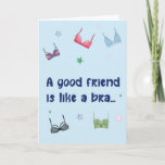 Funny Birthday Card - Good Friend ist wie eine Bra Karte<br><div class="desc">Brillante Geburtstagskarte - "Ein guter Freund ist wie eine Bra" Inside: schwer zu finden,  unterstützend,  hebt dich auf,  lässt dich immer gut aussehen und ist nah zu deinem Herzen.</div>