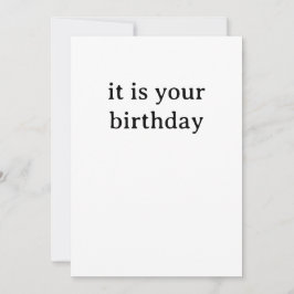 Funny Birthday Card - It is your Birthday Feiertagskarte