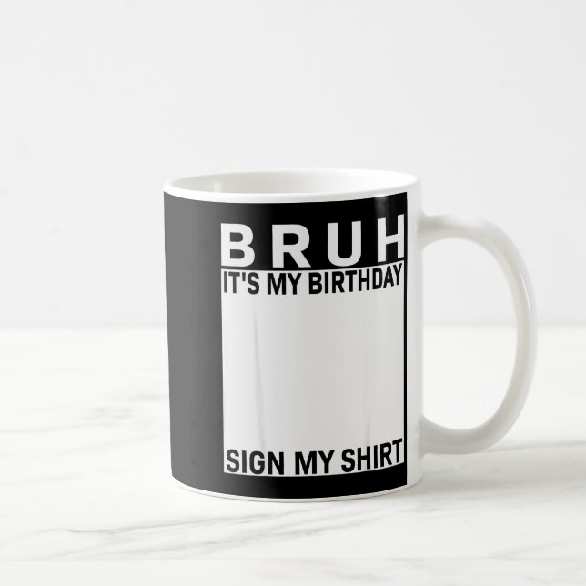 Funny Birthday Party Boys Meme Bruh It's My Birthd Kaffeetasse (Rechts)