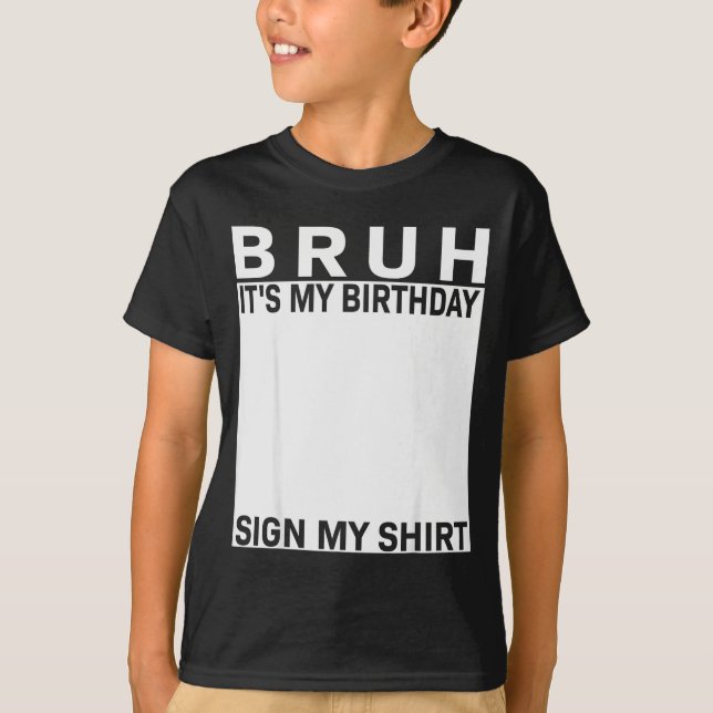 Funny Birthday Party Boys Meme Bruh It's My Birthd T-Shirt (Vorderseite)