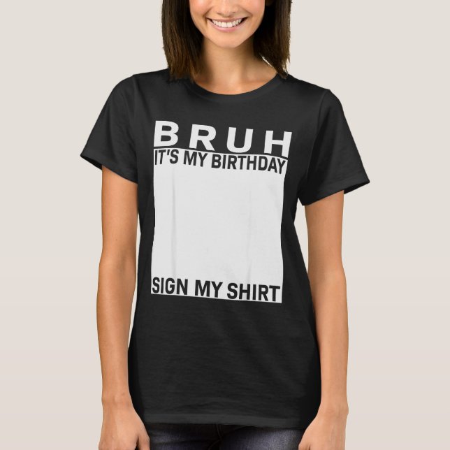 Funny Birthday Party Boys Meme Bruh It's My Birthd T-Shirt (Vorderseite)