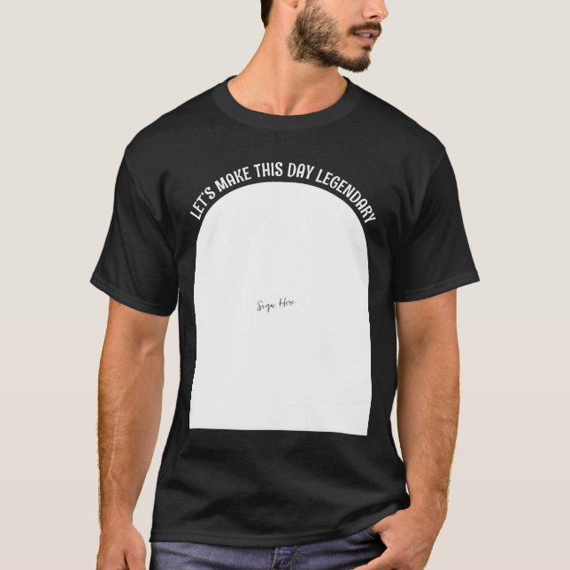 Funny Birthday Shirt - Sign Here for a Legendary  (Vorderseite)