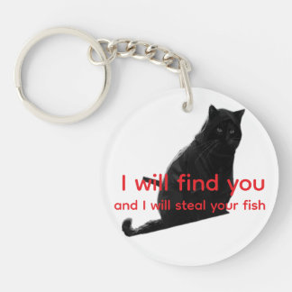 Funny Black Cat Meme I Will Find You Steal Fish Schlüsselanhänger