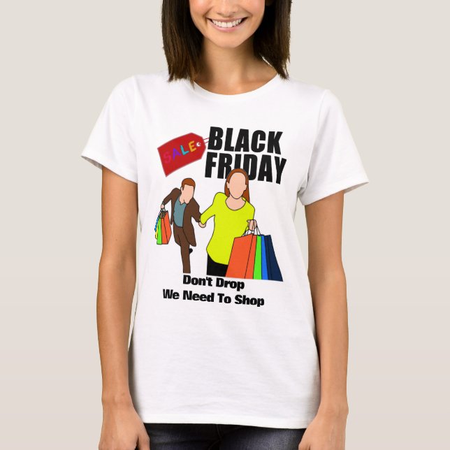 Funny Black Friday Quote Shop bis Sie fallen T-Shirt (Vorderseite)