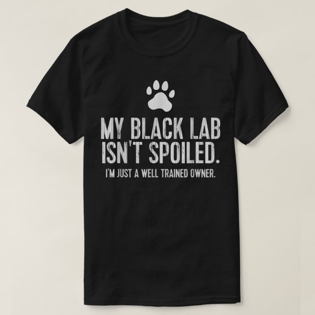 Funny Black Labrador Gift My Lab Isnt Spoiled  T-Shirt (Design vorne)