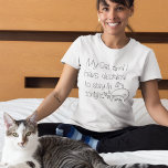 Funny Blame Cat Entschuldigung Decided to Stay In  T-Shirt<br><div class="desc">Im Design for cat lovers with the humorous words,  My Cat And I Have Decided To Stay In Tonight with quirky black typography and a cute cat and hearts illustration. Would make a great gift too for feline loving friends!</div>