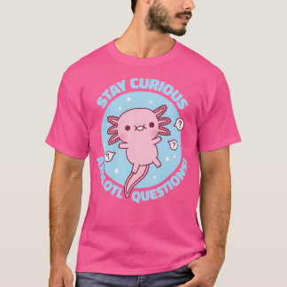 Funny Bleibe Neugierige Axolotl Fragen Pun T-Shirt