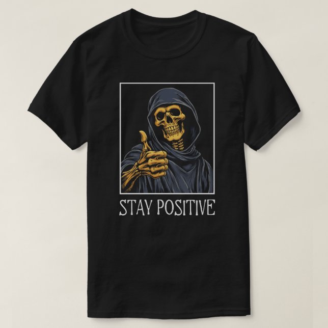 Funny Bleibe Positive Grim Sensenmann T-Shirt (Design vorne)