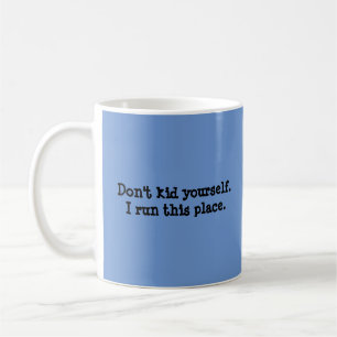 Funny Blue "I run this place" Zitat Kaffeetasse