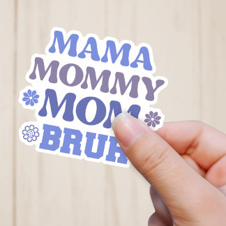 Funny Blue Mama Mommy Mama Bruh Vinyl Sticker
