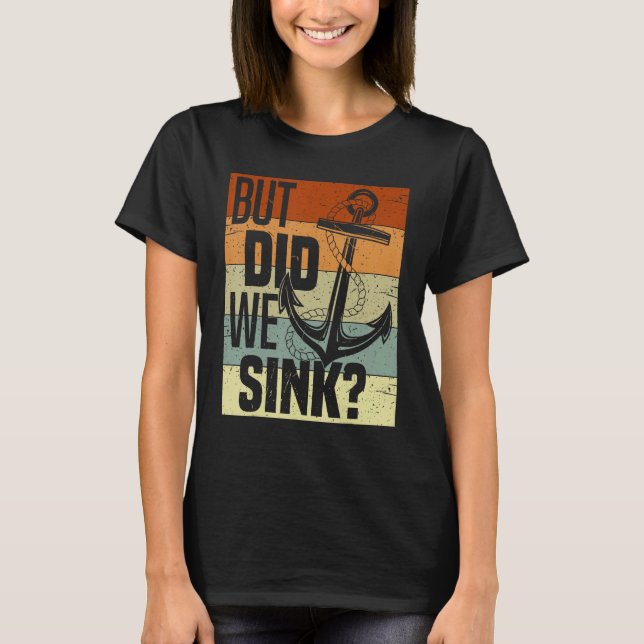 Funny Boating, But Did We Sink, Funny Pontoon Capt T-Shirt (Vorderseite)