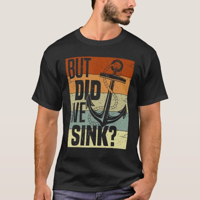 Funny Boating, But Did We Sink, Funny Pontoon Capt T-Shirt (Vorderseite)