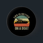 Funny Boating Outfit Retro Life Better On A Boat C Button<br><div class="desc">Funny Boating Outfit Retro Life Better On A Boat Captain</div>