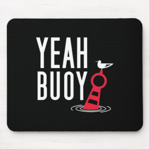 Funny Boating Pun Yeah Buoy Harbour Cruise T-Shirt Mousepad