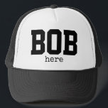 Funny Bob Here Trucker Hat Truckerkappe<br><div class="desc">This funny design feature the words,  "BOB here" in bold typography. You can change the words to whatever you like. If you need help with customization,  or another personalized item from my stores,  please email me at ybnormalone@gmail.com Please see our other Bob items at https://www.zazzle.com/collections/funny_bob_stuff-119162167795449275?rf=238062027169219506</div>