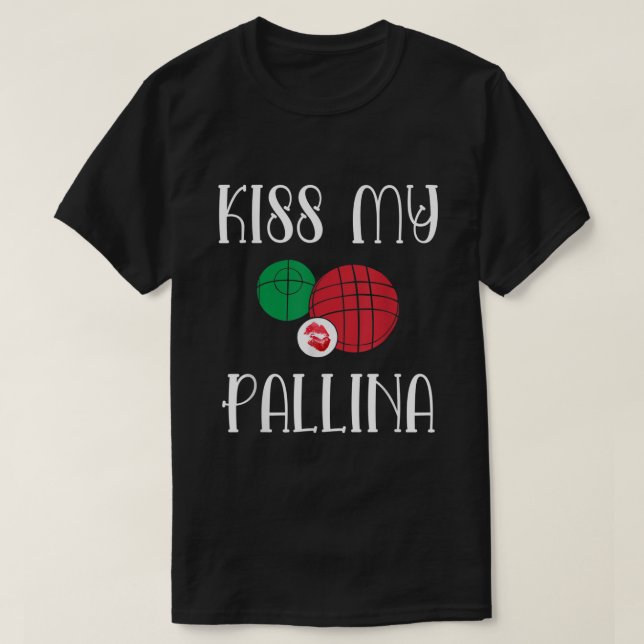 Funny Bocce Ball Kiss My Pallina Lawn Bowilng255 T-Shirt (Design vorne)