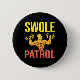 Funny Bodybuilding Swole Patrol Weightlifter Sayin Button