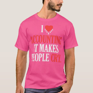 Funny Bookeeping CPA I Liebe Accounting es macht e T-Shirt