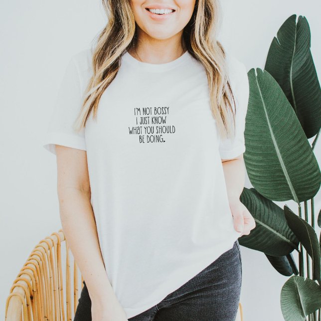 Funny Bossy Stubborn Marriage Quote T-Shirt (T-Shirt Uni - I'm Not Bossy I Just Know What You Should Be Doing)